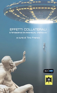 Effetti collaterali:la fantascienza tra letteratura, cinema e tv - Librerie.coop