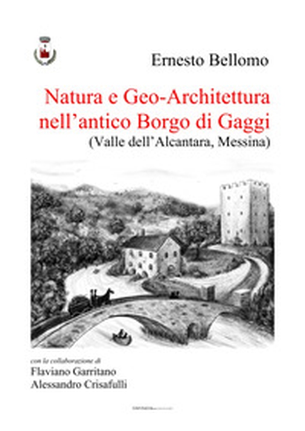 Natura e geo-architettura nell'antico Borgo di Gaggi. (Valle dell'Alcantara, Messina) - Librerie.coop Natura e geo-architettura nell'antico Borgo di Gaggi. (Valle dell'Alcantara, Messina) - Librerie.coop