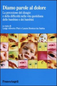 Diamo parole al dolore. La percezione del disagio e della difficoltà nella vita quotidiana delle bambine e dei bambini - Librerie.coop