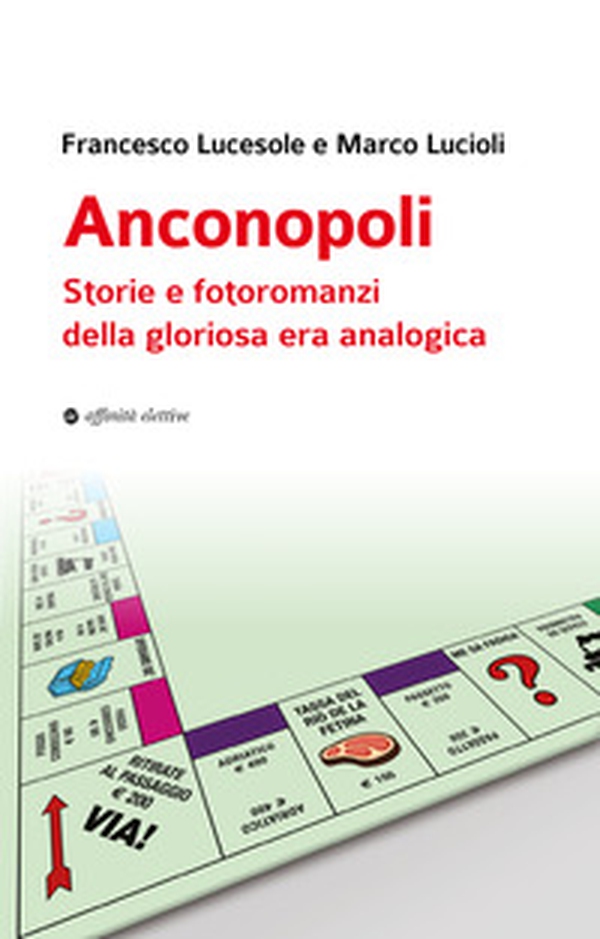 Anconopoli. Storie e fotoromanzi della gloriosa era analogica - Librerie.coop Anconopoli. Storie e fotoromanzi della gloriosa era analogica - Librerie.coop