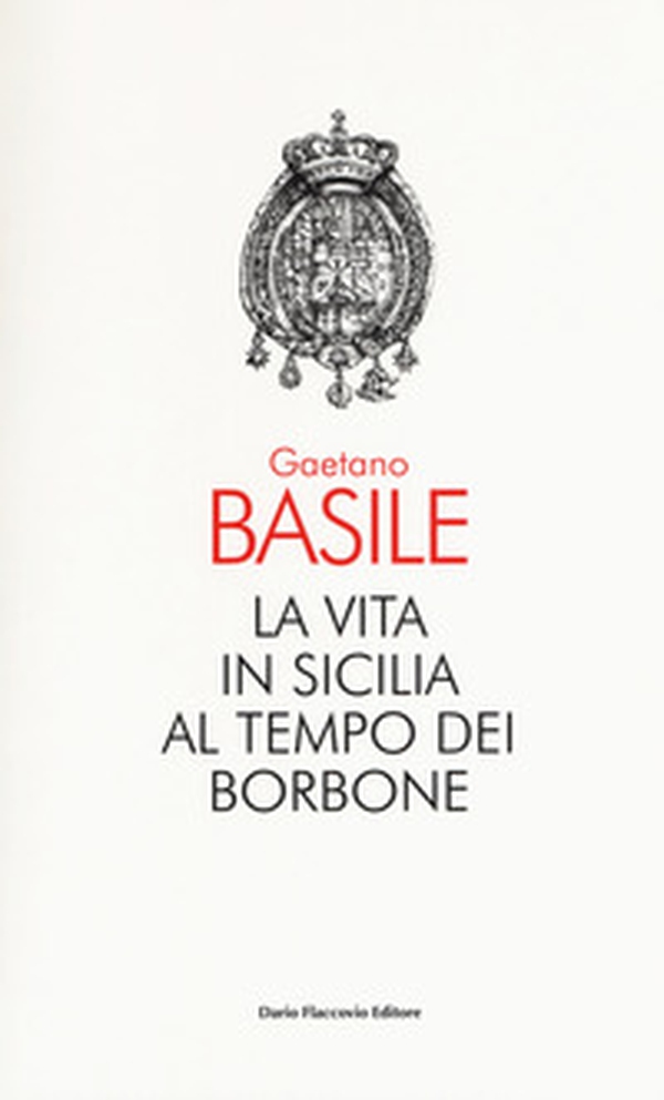 La vita in Sicilia al tempo dei Borbone - Librerie.coop La vita in Sicilia al tempo dei Borbone - Librerie.coop