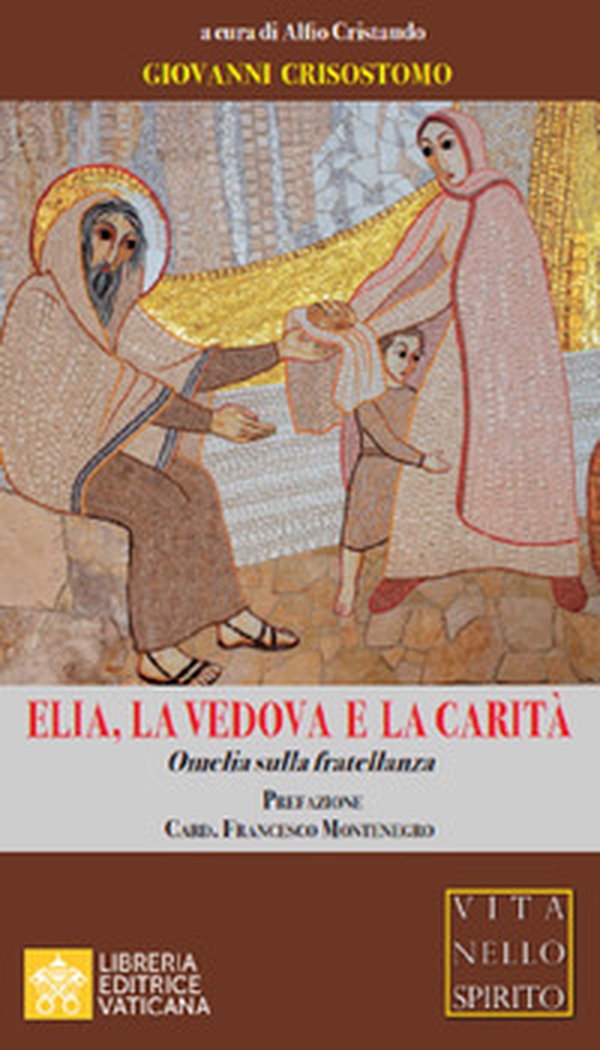 Elia, la vedova e la carità. Omelia sulla fratellanza - Librerie.coop Elia, la vedova e la carità. Omelia sulla fratellanza - Librerie.coop