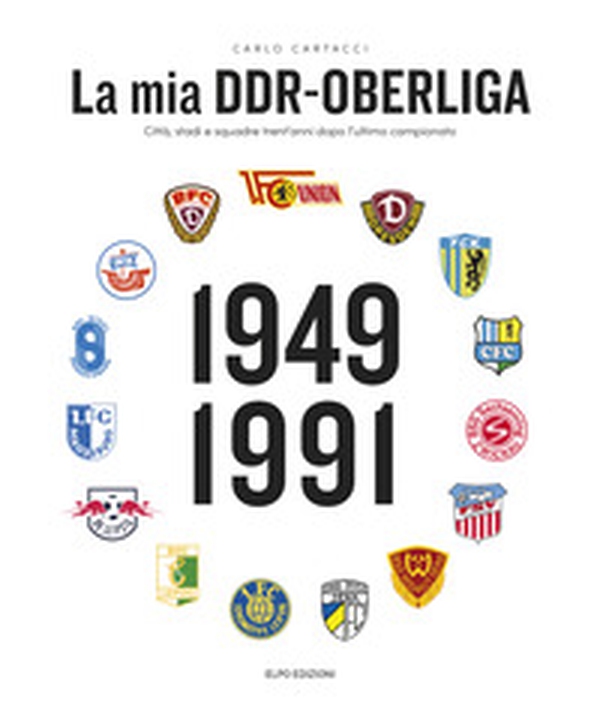 La mia DDR-Oberliga. Città, stadi e squadre trent'anni dopo l'ultimo campionato - Librerie.coop La mia DDR-Oberliga. Città, stadi e squadre trent'anni dopo l'ultimo campionato - Librerie.coop