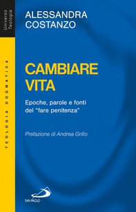 Cambiare vita. Epoche, parole e fonti del "fare penitenza" - Librerie.coop Cambiare vita. Epoche, parole e fonti del "fare penitenza" - Librerie.coop
