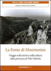 La fonte di Mnemosine. Viaggio nella storia e nella cultura della provincia di Vibo Valenzia - Librerie.coop La fonte di Mnemosine. Viaggio nella storia e nella cultura della provincia di Vibo Valenzia - Librerie.coop