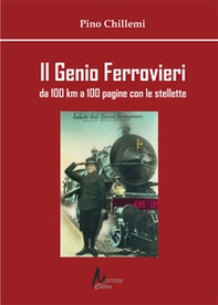 Il Genio Ferrovieri. Da 100 km a 100 pagine con le stellette - Librerie.coop