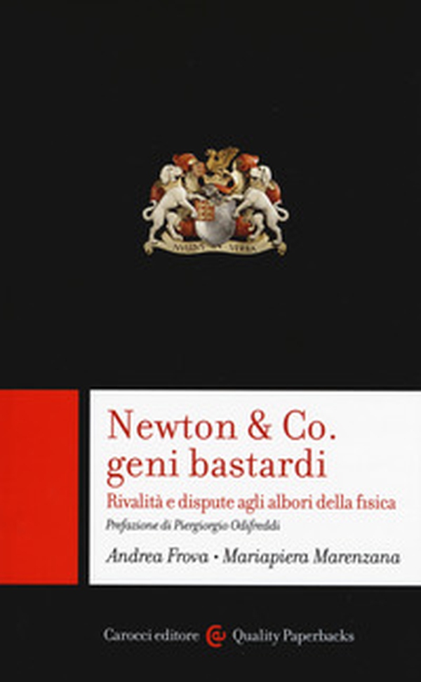 Newton & Co. geni bastardi. Rivalità e dispute agli albori della fisica - Librerie.coop Newton & Co. geni bastardi. Rivalità e dispute agli albori della fisica - Librerie.coop