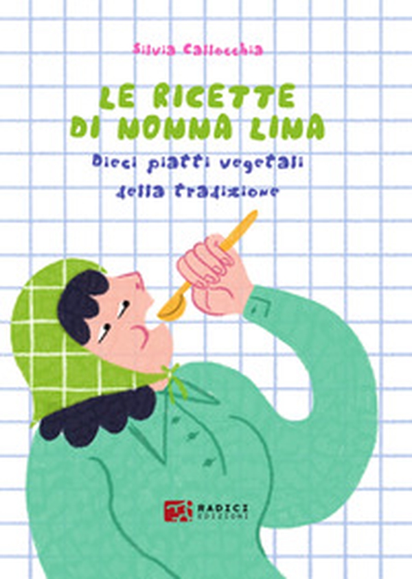 Le ricette di nonna Lina. Dieci piatti vegetali della tradizione - Librerie.coop