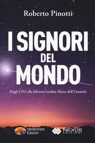 I signori del mondo. Dagli UFO alla bifronte eredità aliena dell'umanità - Librerie.coop I signori del mondo. Dagli UFO alla bifronte eredità aliena dell'umanità - Librerie.coop