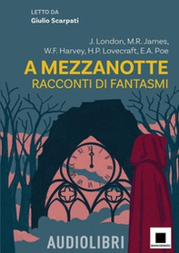A mezzanotte. Racconti di fantasmi letto da Giulio Scarpati - Librerie.coop