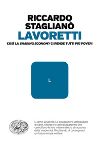 Lavoretti. Così la «sharing economy» ci rende tutti più poveri - Librerie.coop