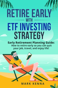 Retire Early with ETF Investing Strategy - Librerie.coop