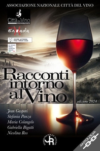 Racconti intorno al vino. Edizione 2024. Vini e confini - Librerie.coop Racconti intorno al vino. Edizione 2024. Vini e confini - Librerie.coop