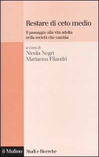 Restare di ceto medio. Il passaggio alla vita adulta nella società che cambia - Librerie.coop