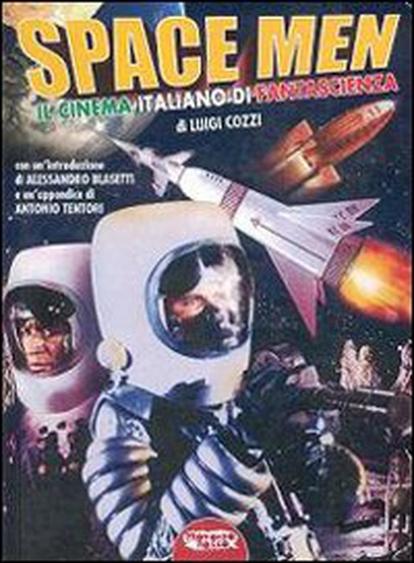 Space men. Il cinema italiano di fantascienza - Librerie.coop Space men. Il cinema italiano di fantascienza - Librerie.coop