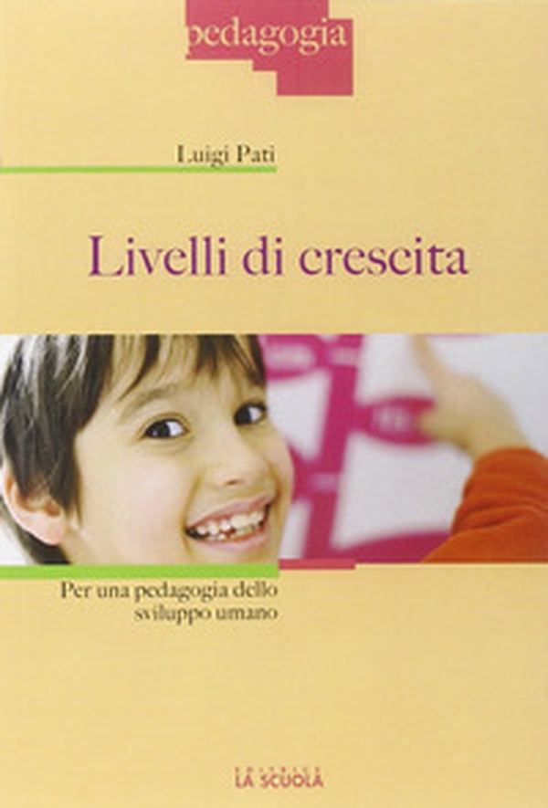 Livelli di crescita. Per una pedagogia dello sviluppo umano - Librerie.coop Livelli di crescita. Per una pedagogia dello sviluppo umano - Librerie.coop