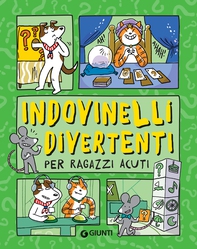 Indovinelli divertenti per ragazzi acuti - Librerie.coop