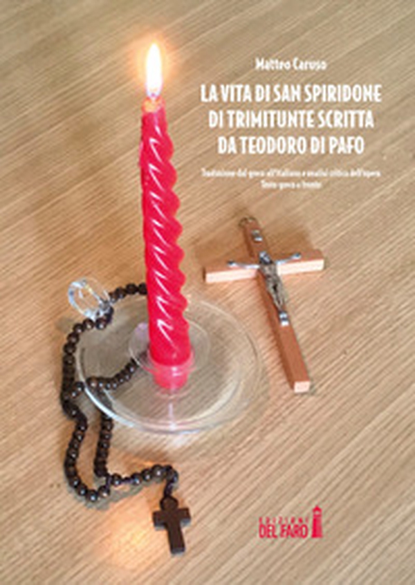 La vita di San Spiridone di Trimitunte scritta da Teodoro di Pafo. Traduzione dal greco all'italiano e analisi critica dell'opera - Librerie.coop La vita di San Spiridone di Trimitunte scritta da Teodoro di Pafo. Traduzione dal greco all'italiano e analisi critica dell'opera - Librerie.coop