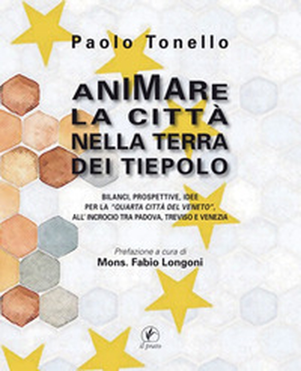 Animare la città nella terra dei Tiepolo. Bilanci, prospettive, idee per la «Quarta Città del Veneto» all'Incrocio tra Padova, Treviso e Venezia - Librerie.coop Animare la città nella terra dei Tiepolo. Bilanci, prospettive, idee per la «Quarta Città del Veneto» all'Incrocio tra Padova, Treviso e Venezia - Librerie.coop