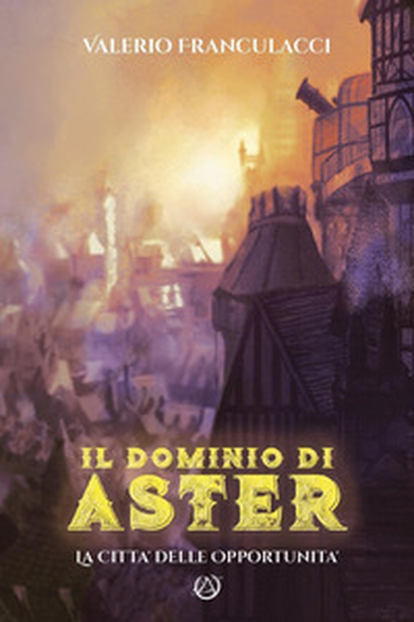 Il dominio di Aster. La città delle opportunità - Librerie.coop Il dominio di Aster. La città delle opportunità - Librerie.coop