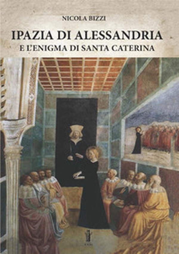 Ipazia di Alessandria e l'enigma di Santa Caterina - Librerie.coop Ipazia di Alessandria e l'enigma di Santa Caterina - Librerie.coop