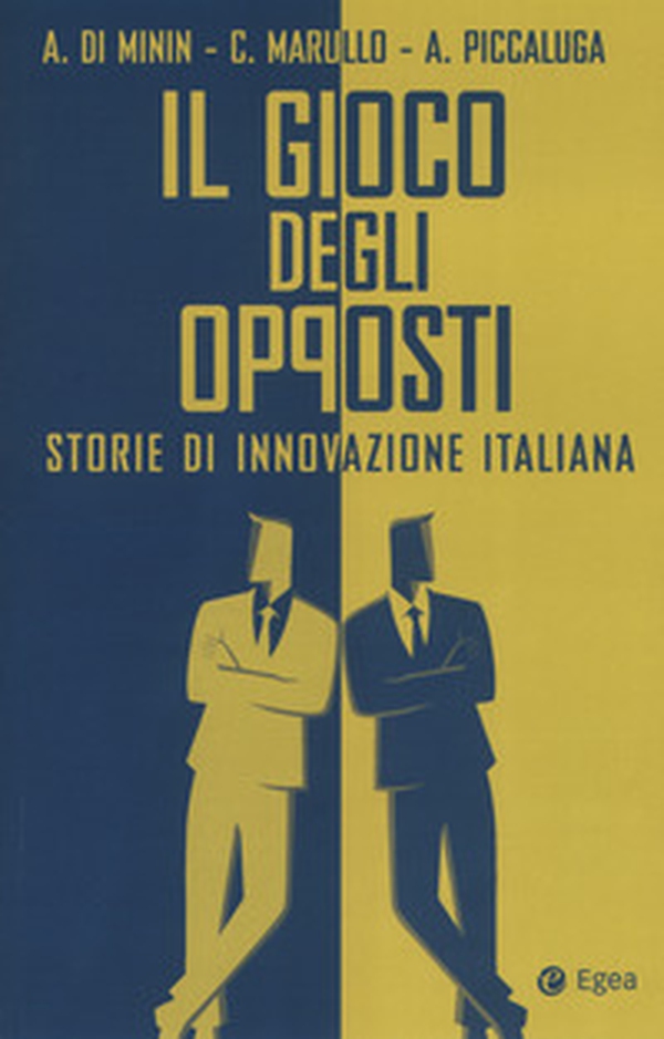 Il gioco degli opposti. Storie di innovazione italiana - Librerie.coop Il gioco degli opposti. Storie di innovazione italiana - Librerie.coop