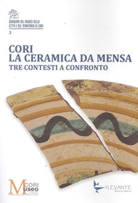 Cori. La ceramica da mensa. Tre contesti a confronto - Librerie.coop
