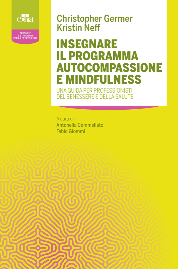 Insegnare il programma Autocompassione e Mindfulness - Librerie.coop Insegnare il programma Autocompassione e Mindfulness - Librerie.coop