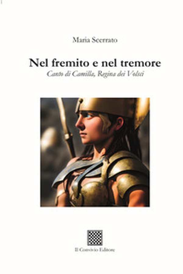 Nel fremito e nel tremore. Canto di Camilla, regina di Volsci - Librerie.coop Nel fremito e nel tremore. Canto di Camilla, regina di Volsci - Librerie.coop