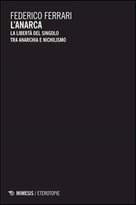 L'anarca. La libertà del singolo tra anarchia e nichilismo - Librerie.coop L'anarca. La libertà del singolo tra anarchia e nichilismo - Librerie.coop
