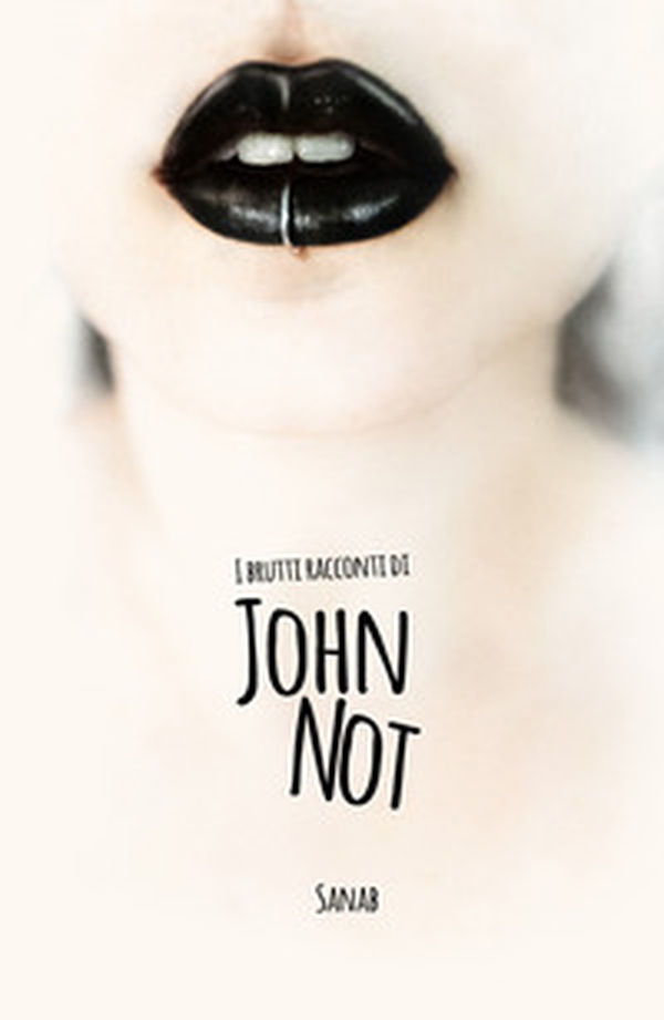I brutti racconti di John Not - Librerie.coop I brutti racconti di John Not - Librerie.coop