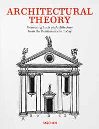 Architectural theory. Pioneering texts on architecture from the Renaissance to today - Librerie.coop