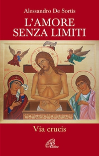 L'amore senza limiti. Via Crucis - Librerie.coop