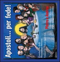 Apostoli... per fede! Pietro e Andrea. In cammino con le parole di papa Benedetto XVI - Librerie.coop