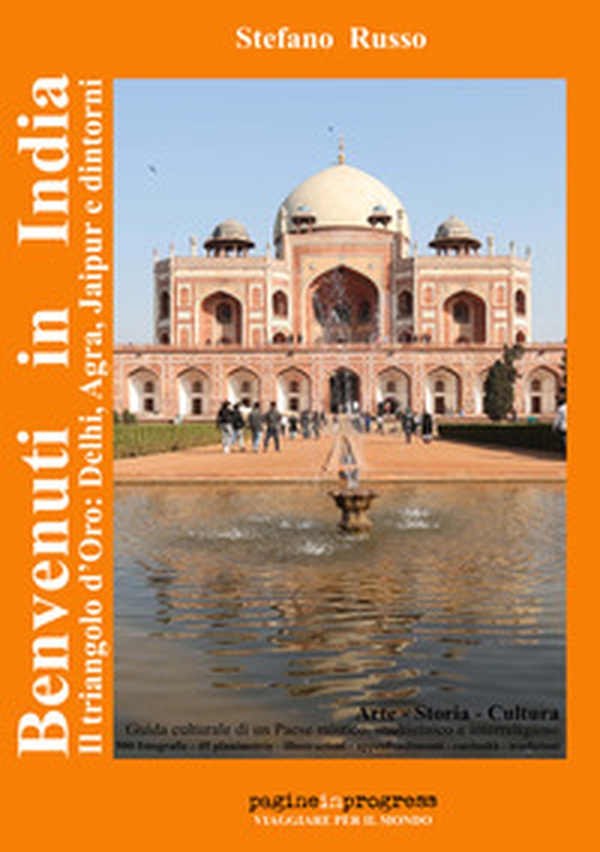 Benvenuti in India. Il triangolo d'oro: Delhi, Agra, Jaipur e dintorni. Guida culturale di un paese mistico, multietnico e interreligioso. Ediz. aggiornata 2024 - Librerie.coop Benvenuti in India. Il triangolo d'oro: Delhi, Agra, Jaipur e dintorni. Guida culturale di un paese mistico, multietnico e interreligioso. Ediz. aggiornata 2024 - Librerie.coop