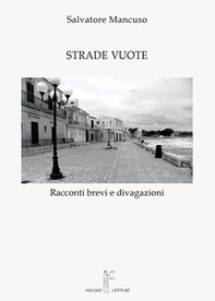 Strade vuote. Racconti brevi e divagazioni - Librerie.coop Strade vuote. Racconti brevi e divagazioni - Librerie.coop