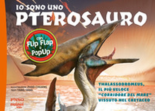 Io sono uno Pterosauro. Thalassodromeus, il più veloce «corridore del mare» vissuto nel cretaceo - Librerie.coop Io sono uno Pterosauro. Thalassodromeus, il più veloce «corridore del mare» vissuto nel cretaceo - Librerie.coop