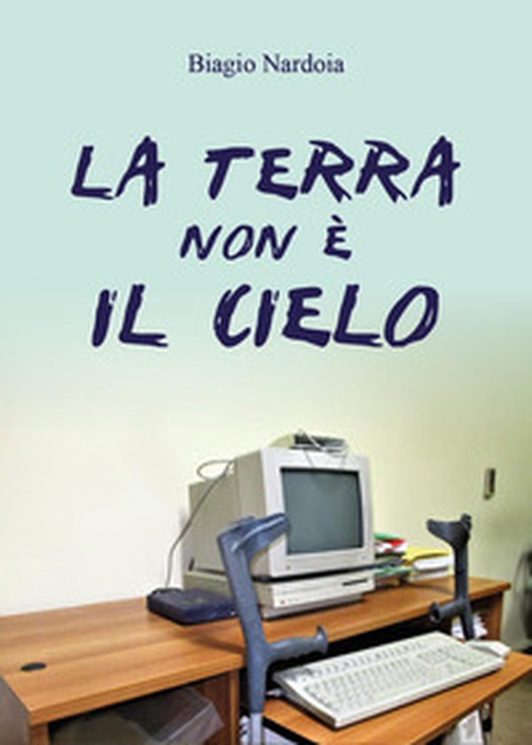 La terra non è il cielo - Librerie.coop La terra non è il cielo - Librerie.coop