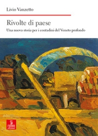 Rivolte di paese. Una nuova storia per i contadini del Veneto profondo - Librerie.coop
