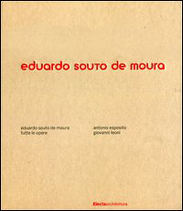 Eduardo Souto de Moura. Tutte le opere - Librerie.coop Eduardo Souto de Moura. Tutte le opere - Librerie.coop