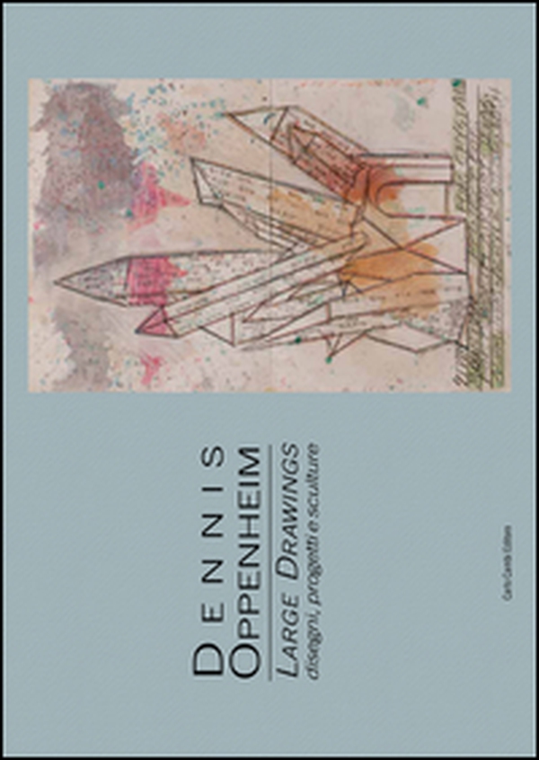 Dennis Oppenheim. Large drawings. Disegni, progetti e sculture - Librerie.coop Dennis Oppenheim. Large drawings. Disegni, progetti e sculture - Librerie.coop