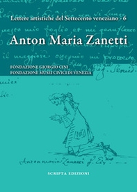 Anton Maria Zanetti di Girolamo. Il carteggio. Lettere artistiche del Settecento veneziano - Vol. 6 - Librerie.coop Anton Maria Zanetti di Girolamo. Il carteggio. Lettere artistiche del Settecento veneziano - Vol. 6 - Librerie.coop