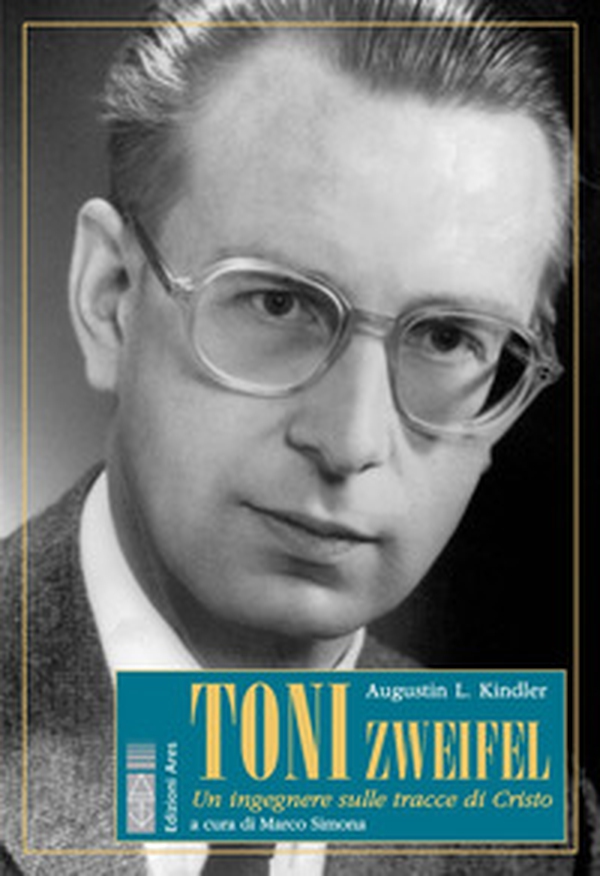 Toni Zweifel. Un ingegnere sulle tracce di Cristo - Librerie.coop Toni Zweifel. Un ingegnere sulle tracce di Cristo - Librerie.coop