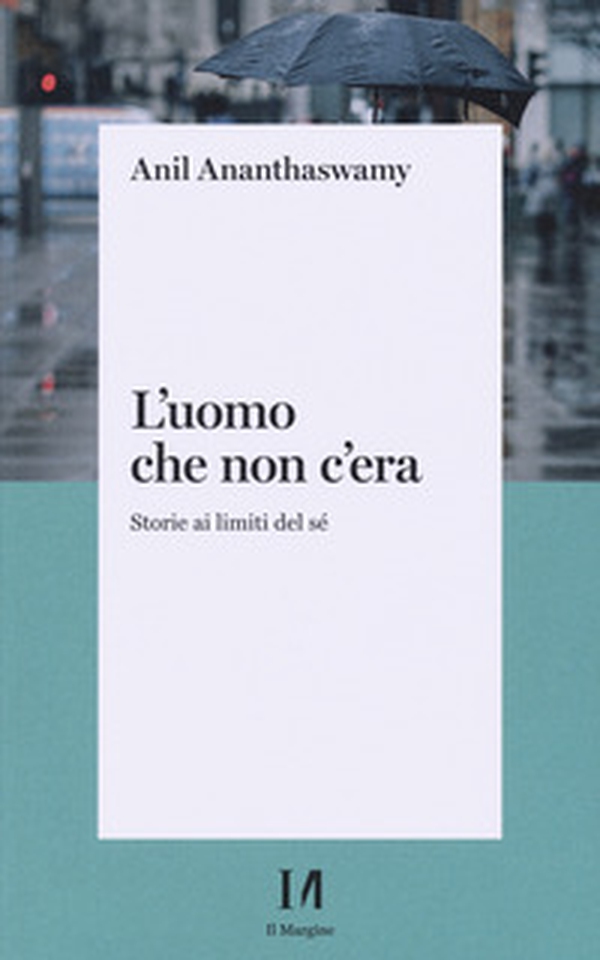 L'uomo che non c'era. Storie ai limiti del Sé - Librerie.coop L'uomo che non c'era. Storie ai limiti del Sé - Librerie.coop