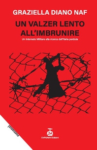 Un valzer lento all'imbrunire. Un internato militare alla ricerca dell'Italia perduta - Librerie.coop