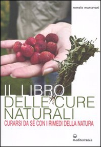 Il libro delle cure naturali. Curarsi da sé con i rimedi della natura - Librerie.coop