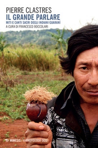 Il grande parlare. Miti e canti sacri degli Indiani Guaranì - Librerie.coop