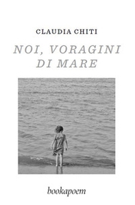 Noi, voragini di mare - Librerie.coop
