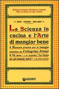 La scienza in cucina e l'arte di mangiar bene - Librerie.coop La scienza in cucina e l'arte di mangiar bene - Librerie.coop