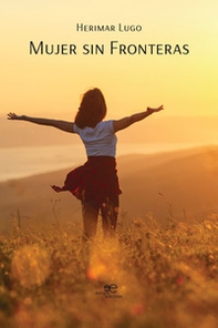 Mujer sin fronteras. Del dolor a la libertad - Librerie.coop